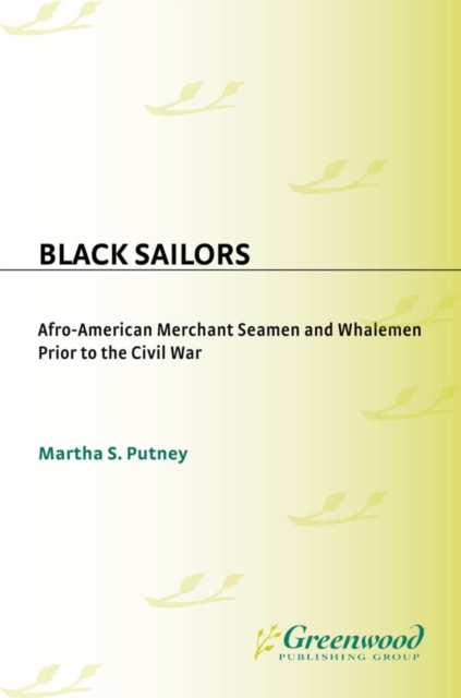 Black Sailors : Afro-American Merchant Seamen and Whalemen Prior to the Civil War, PDF eBook