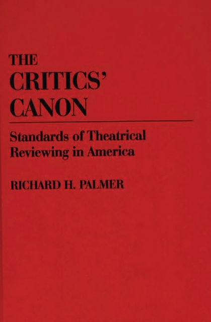 The Critics' Canon : Standards of Theatrical Reviewing in America, PDF eBook