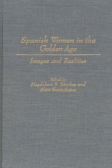 Spanish Women in the Golden Age : Images and Realities, PDF eBook