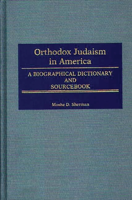 Orthodox Judaism in America : A Biographical Dictionary and Sourcebook, PDF eBook