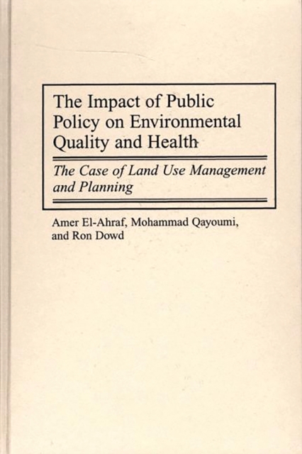 The Impact of Public Policy on Environmental Quality and Health : The Case of Land Use Management and Planning, PDF eBook