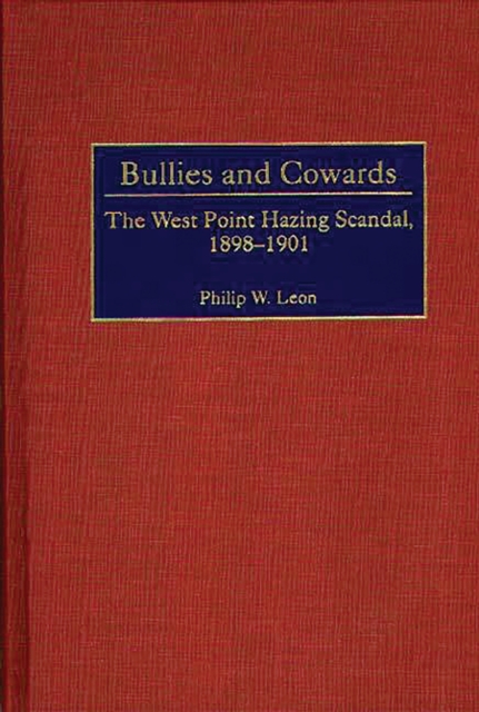 Bullies and Cowards : The West Point Hazing Scandal, 1898-1901, PDF eBook