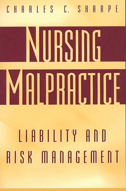 Nursing Malpractice : Liability and Risk Management, PDF eBook