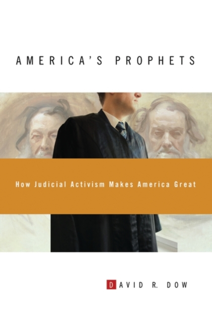 America's Prophets : How Judicial Activism Makes America Great, Hardback Book