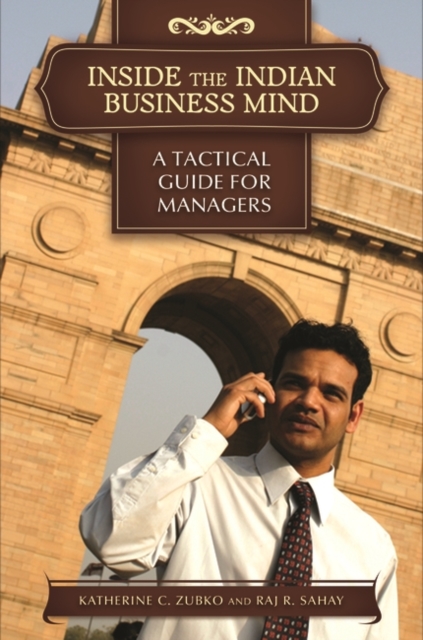 Inside the Indian Business Mind : A Tactical Guide for Managers, Hardback Book