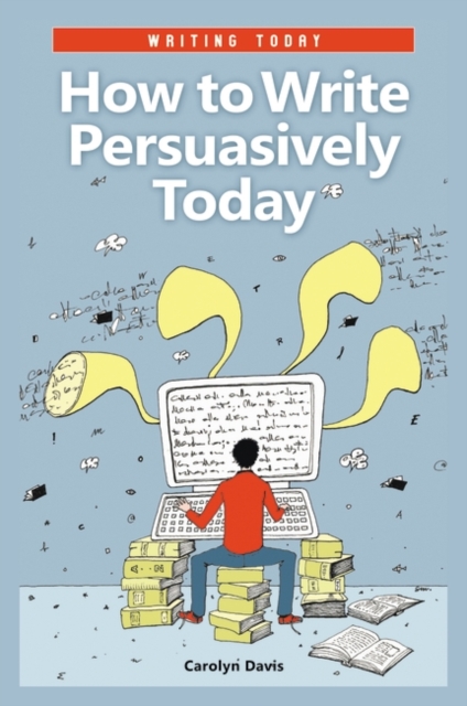 How to Write Persuasively Today, Hardback Book