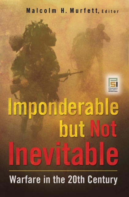 Imponderable but Not Inevitable : Warfare in the 20th Century, Hardback Book