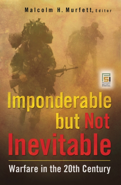Imponderable but Not Inevitable : Warfare in the 20th Century, PDF eBook