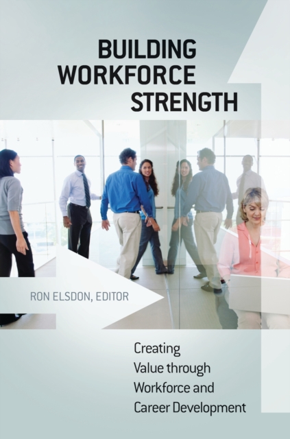 Building Workforce Strength : Creating Value through Workforce and Career Development, PDF eBook