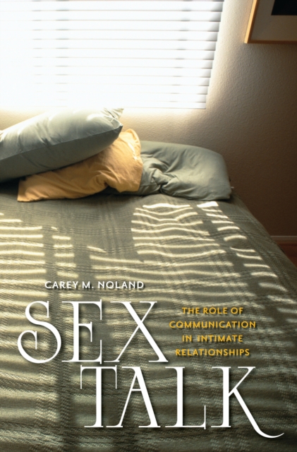 Sex Talk : The Role of Communication in Intimate Relationships, PDF eBook
