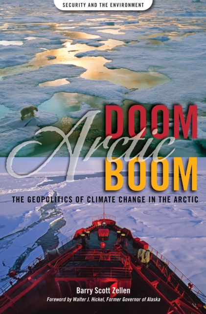Arctic Doom, Arctic Boom : The Geopolitics of Climate Change in the Arctic, PDF eBook