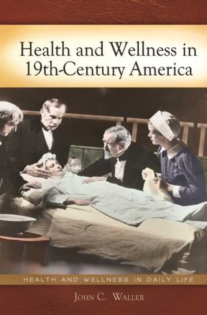 Health and Wellness in 19th-Century America, Hardback Book
