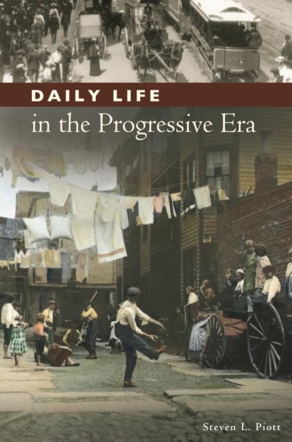 Daily Life in the Progressive Era, Hardback Book