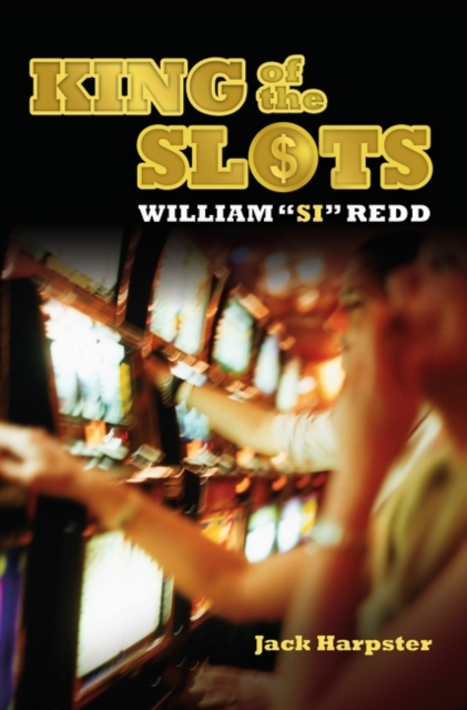 King of the Slots : William "Si" Redd, Hardback Book