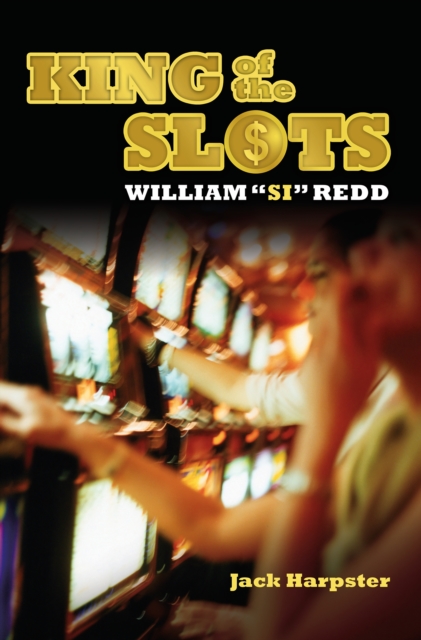 King of the Slots : William "Si" Redd, PDF eBook