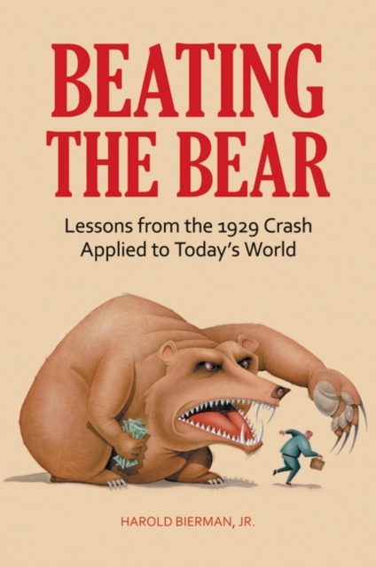 Beating the Bear : Lessons from the 1929 Crash Applied to Today's World, Hardback Book