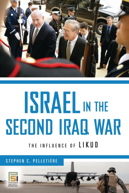 Israel in the Second Iraq War : The Influence of Likud, PDF eBook
