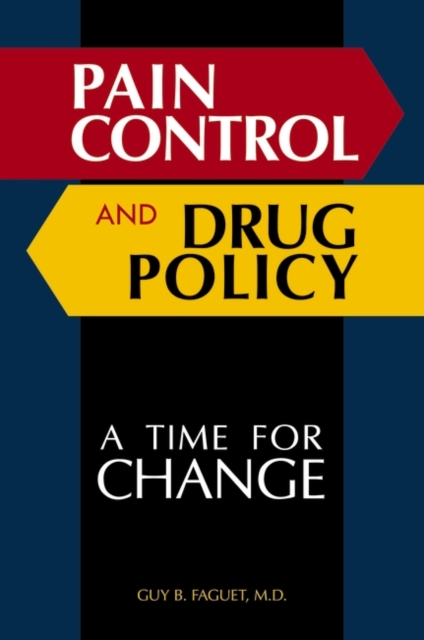 Pain Control and Drug Policy : A Time for Change, Hardback Book