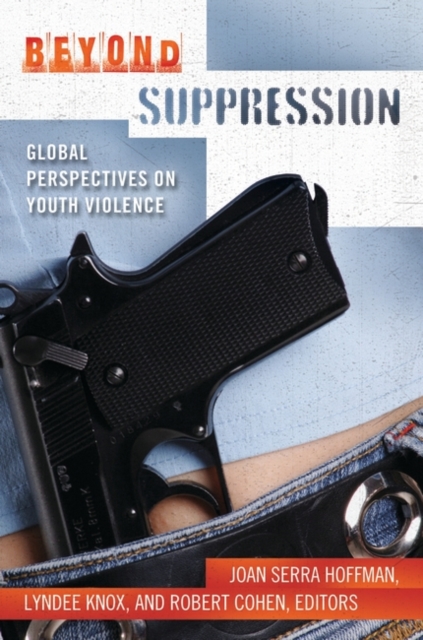 Beyond Suppression : Global Perspectives on Youth Violence, Hardback Book