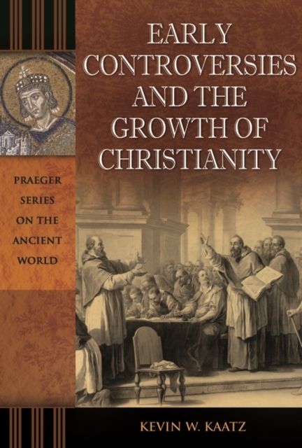 Early Controversies and the Growth of Christianity, Hardback Book
