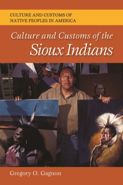 Culture and Customs of the Sioux Indians, Hardback Book