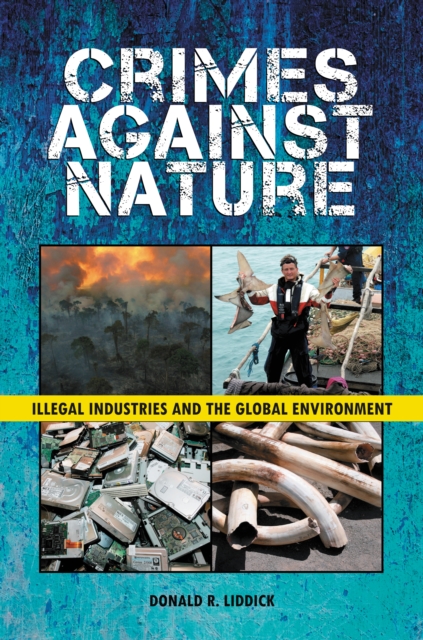 Crimes Against Nature : Illegal Industries and the Global Environment, PDF eBook
