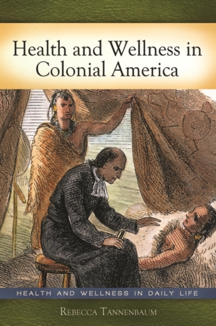 Health and Wellness in Colonial America, Hardback Book