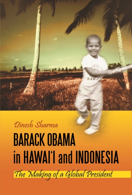 Barack Obama in Hawai'i and Indonesia : The Making of a Global President, PDF eBook