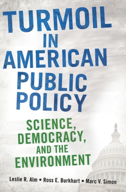 Turmoil in American Public Policy : Science, Democracy, and the Environment, Hardback Book