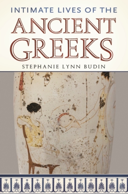 Intimate Lives of the Ancient Greeks, Hardback Book