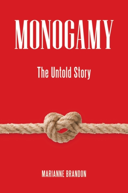 Monogamy : The Untold Story, Hardback Book