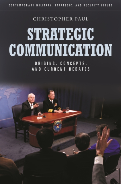 Strategic Communication : Origins, Concepts, and Current Debates, PDF eBook