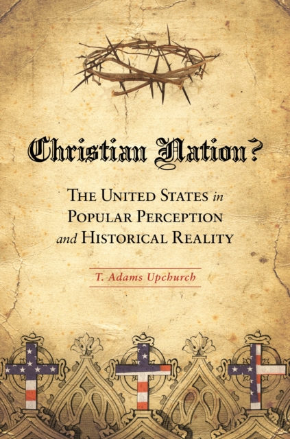 Christian Nation? : The United States in Popular Perception and Historical Reality, PDF eBook