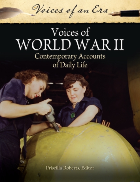 Voices of World War II : Contemporary Accounts of Daily Life, Hardback Book