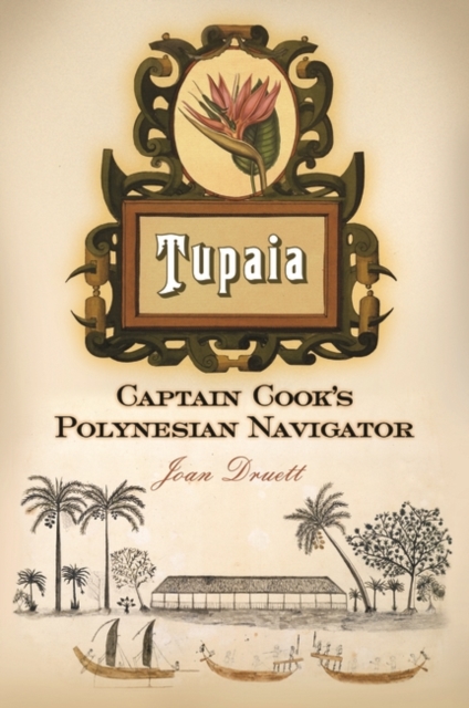 Tupaia : Captain Cook's Polynesian Navigator, Hardback Book