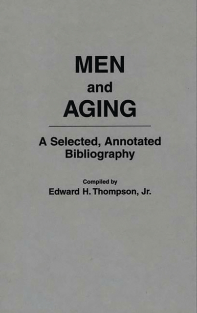 Men and Aging : A Selected, Annotated Bibliography, PDF eBook