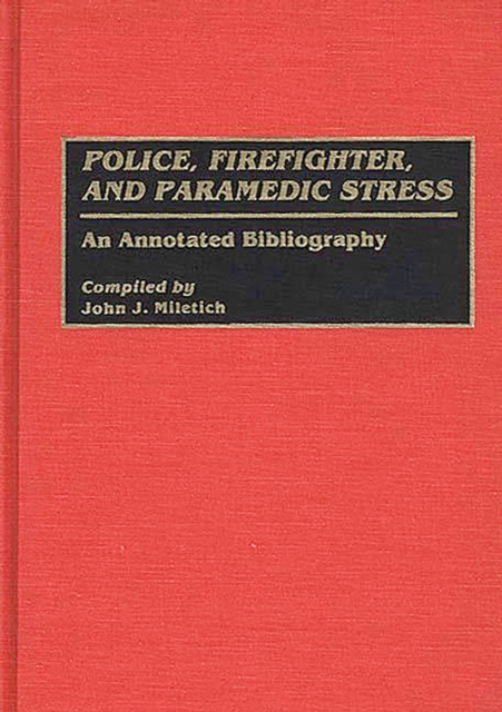 Police, Firefighter, and Paramedic Stress : An Annotated Bibliography, PDF eBook