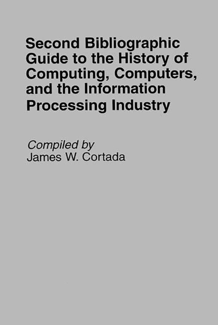 Second Bibliographic Guide to the History of Computing, Computers, and the Information Processing Industry, PDF eBook