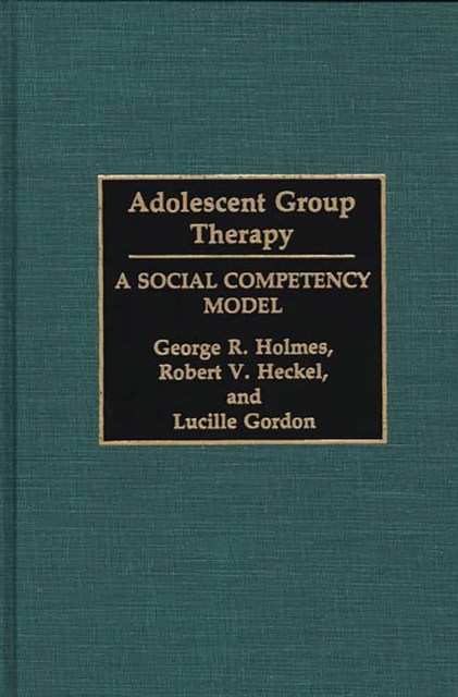 Adolescent Group Therapy : A Social Competency Model, PDF eBook