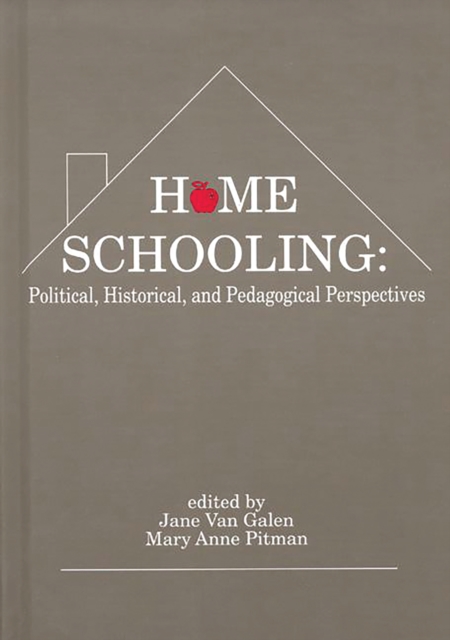 Home Schooling : Political, Historical, and Pedagogical Perspectives, PDF eBook