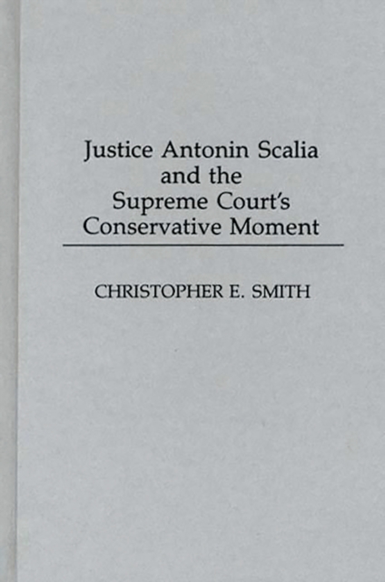 Justice Antonin Scalia and the Supreme Court's Conservative Moment, PDF eBook