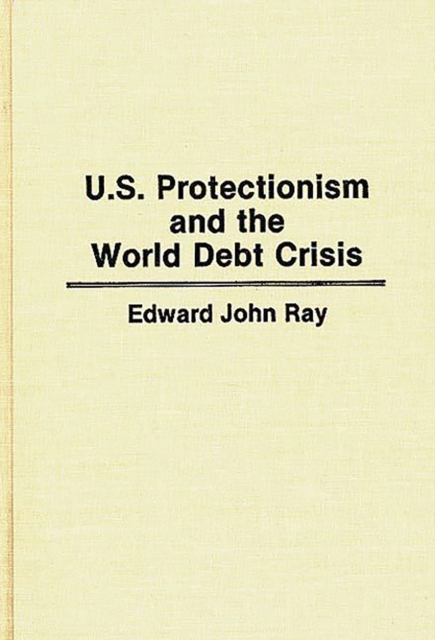 U.S. Protectionism and the World Debt Crisis, PDF eBook