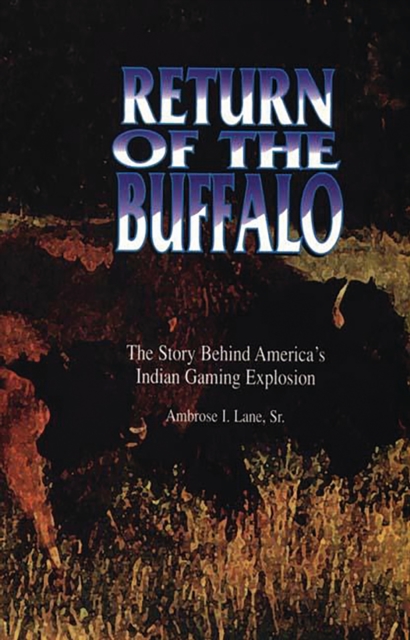 Return of the Buffalo : The Story Behind America's Indian Gaming Explosion, PDF eBook