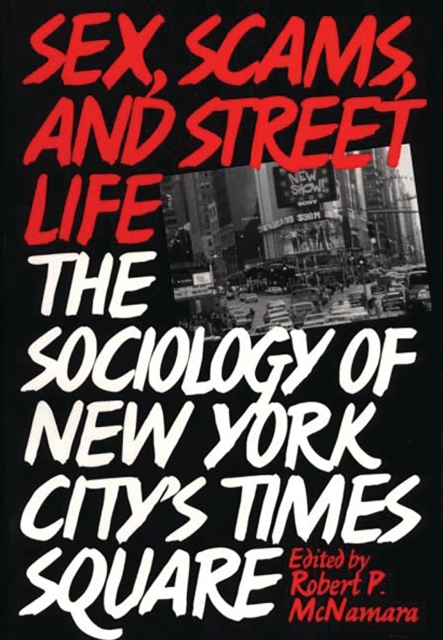 Sex, Scams, and Street Life : The Sociology of New York City's Times Square, PDF eBook