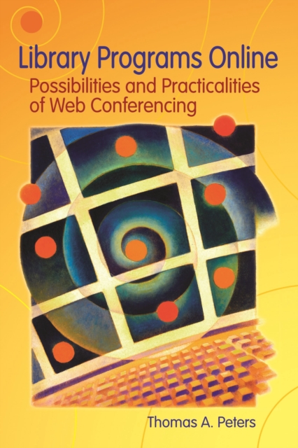 Library Programs Online : Possibilities and Practicalities of Web Conferencing, PDF eBook