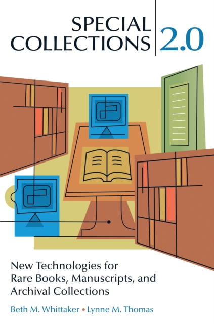 Special Collections 2.0 : New Technologies for Rare Books, Manuscripts, and Archival Collections, PDF eBook