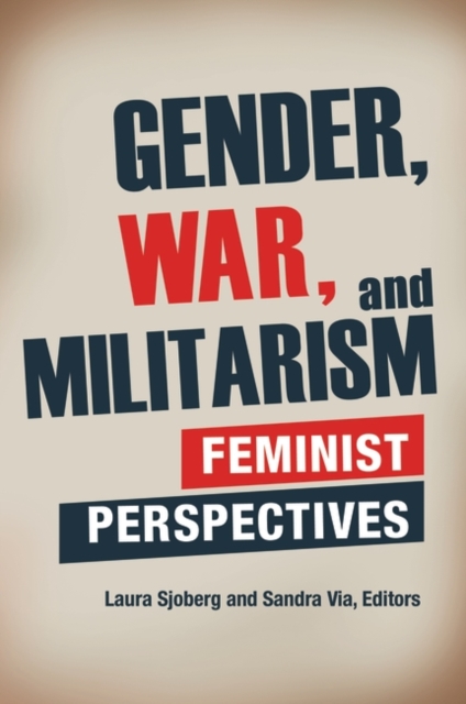 Gender, War, and Militarism : Feminist Perspectives, Hardback Book