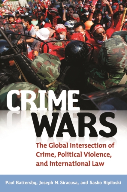 Crime Wars : The Global Intersection of Crime, Political Violence, and International Law, Hardback Book