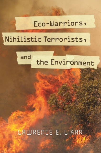 Eco-Warriors, Nihilistic Terrorists, and the Environment, Hardback Book