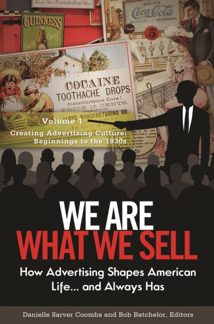 We Are What We Sell : How Advertising Shapes American Life. . . and Always Has [3 volumes], PDF eBook